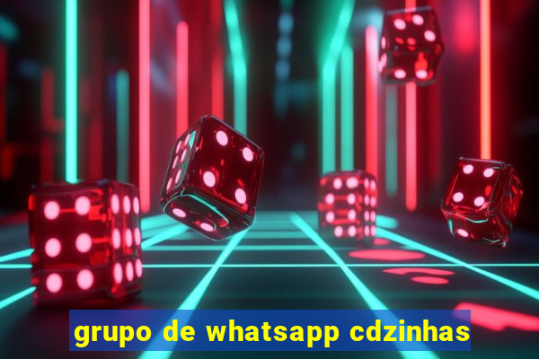 grupo de whatsapp cdzinhas