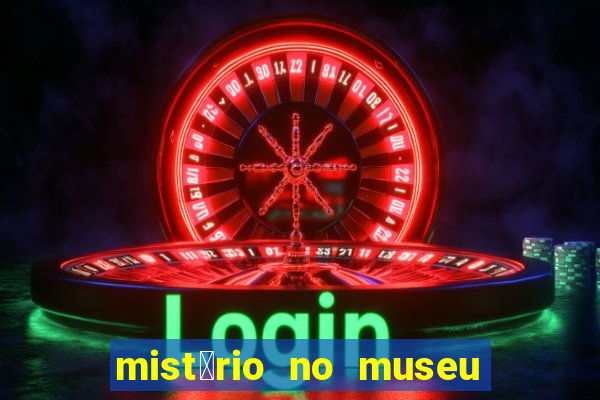 mist茅rio no museu imperial pdf gr谩tis mist茅rio