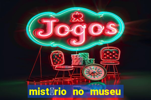 mist茅rio no museu imperial pdf gr谩tis mist茅rio