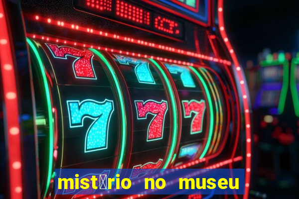 mist茅rio no museu imperial pdf gr谩tis mist茅rio