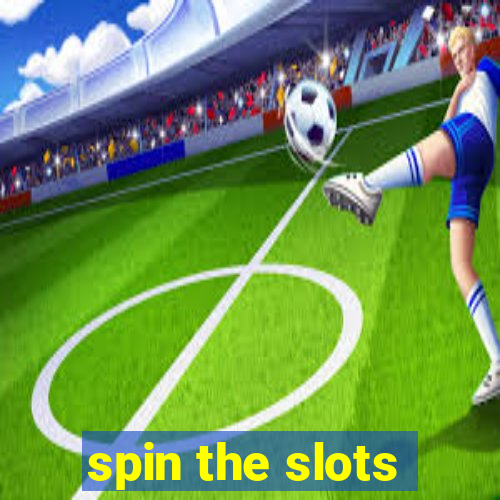 spin the slots