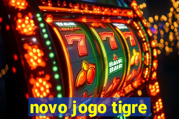 novo jogo tigre