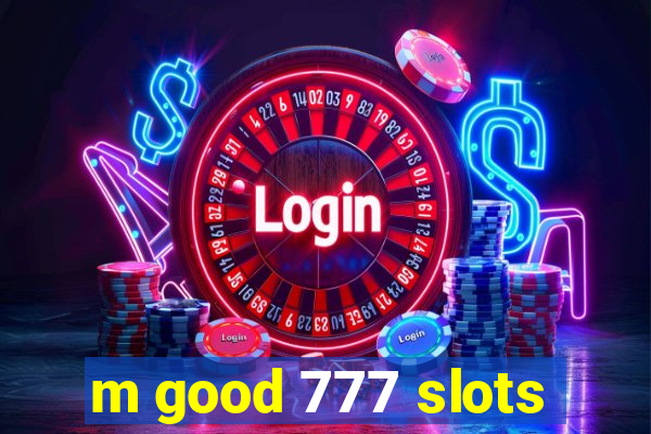 m good 777 slots