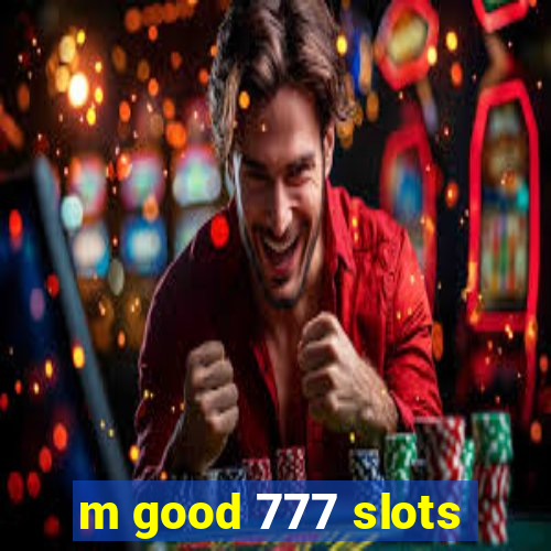 m good 777 slots