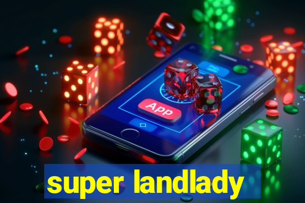 super landlady