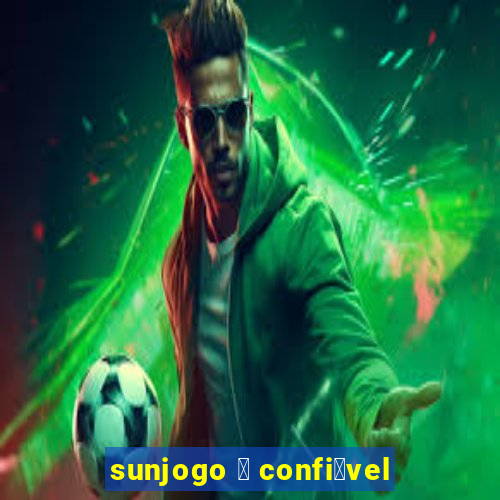 sunjogo 茅 confi谩vel