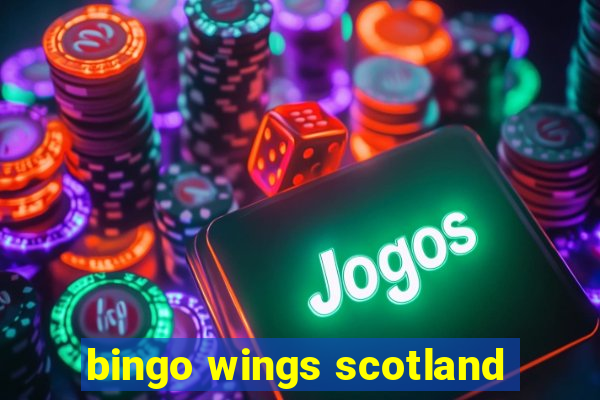 bingo wings scotland