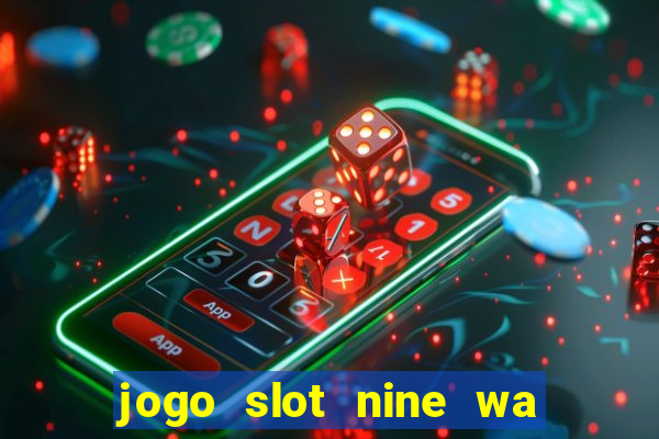 jogo slot nine wa paga mesmo