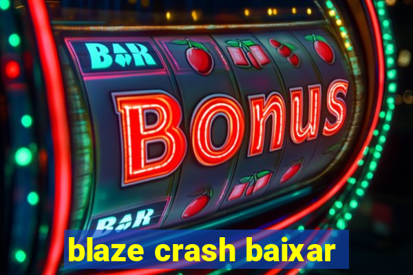 blaze crash baixar