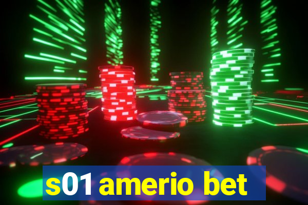 s01 amerio bet