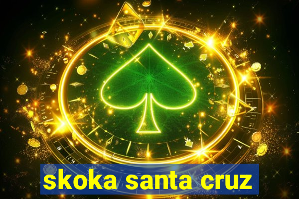 skoka santa cruz