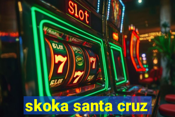 skoka santa cruz