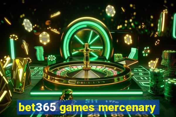 bet365 games mercenary