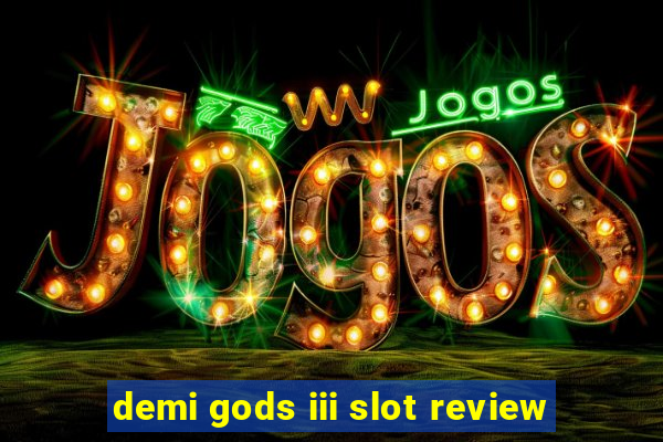 demi gods iii slot review