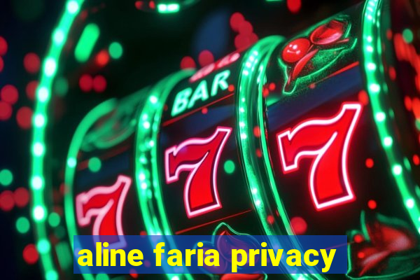 aline faria privacy