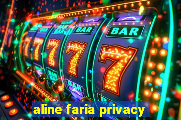 aline faria privacy