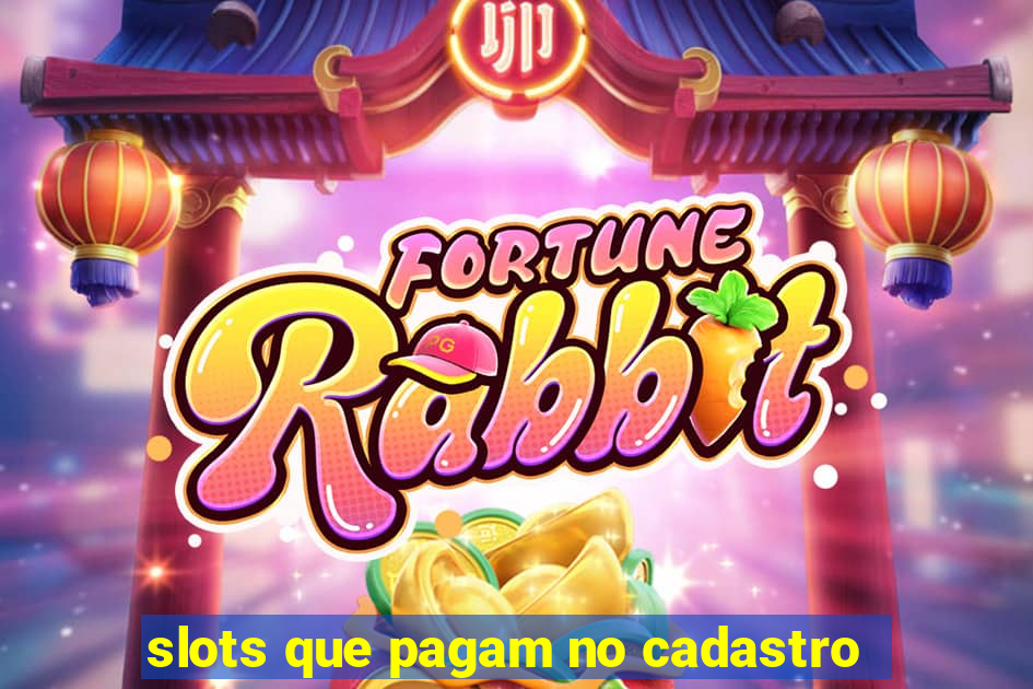 slots que pagam no cadastro