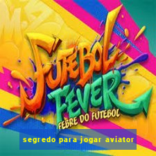 segredo para jogar aviator