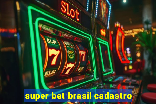 super bet brasil cadastro