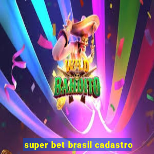 super bet brasil cadastro