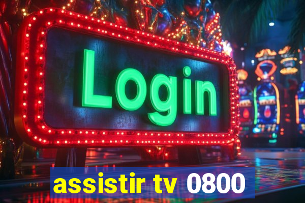 assistir tv 0800