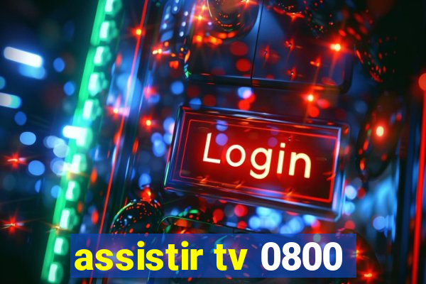 assistir tv 0800