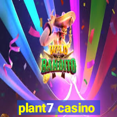 plant7 casino