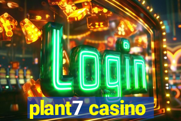 plant7 casino