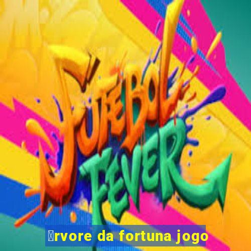 谩rvore da fortuna jogo