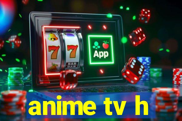 anime tv h