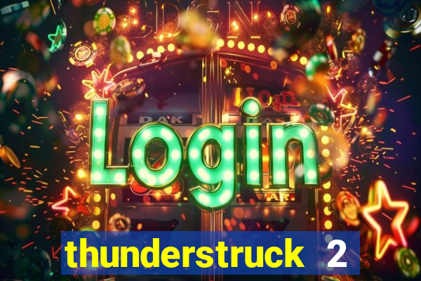 thunderstruck 2 slot online