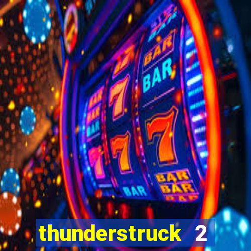 thunderstruck 2 slot online