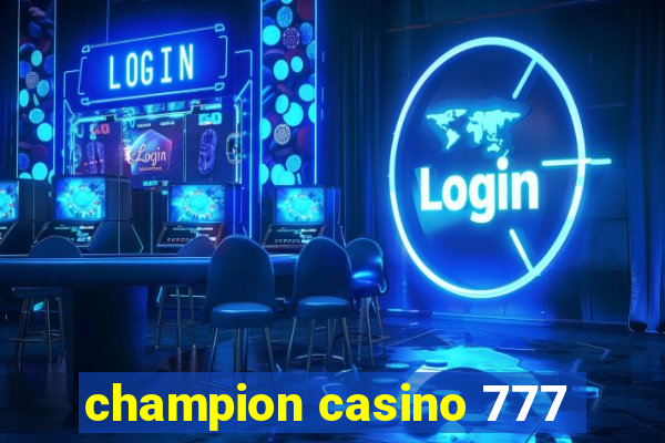 champion casino 777