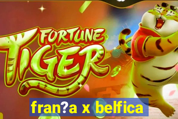 fran?a x belfica