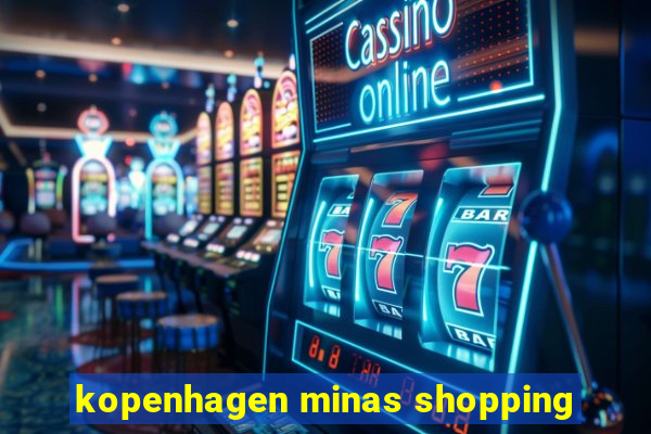 kopenhagen minas shopping