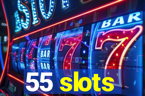 55 slots