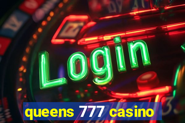 queens 777 casino