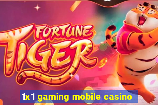 1x1 gaming mobile casino