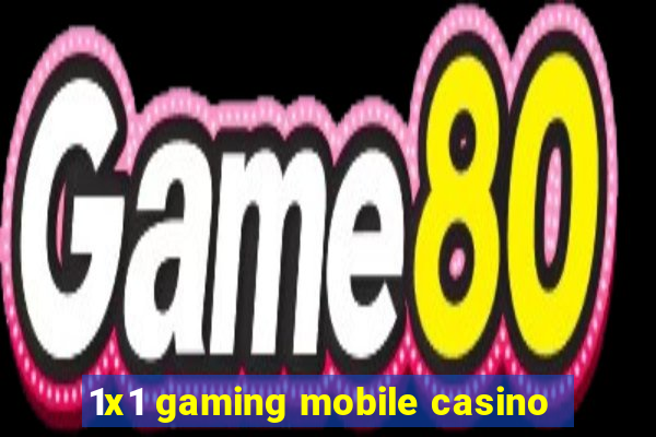 1x1 gaming mobile casino