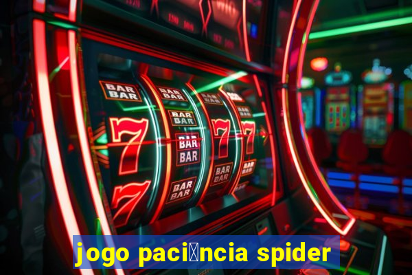 jogo paci锚ncia spider