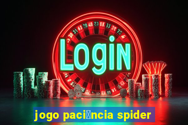 jogo paci锚ncia spider