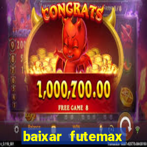 baixar futemax futebol ao vivo