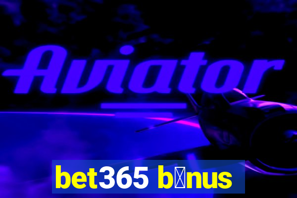 bet365 b么nus