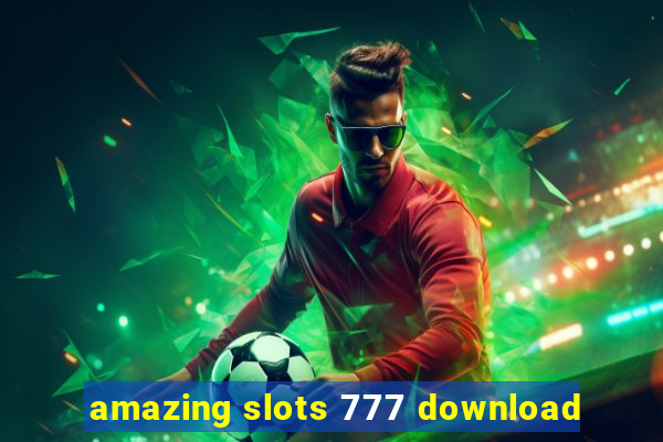 amazing slots 777 download