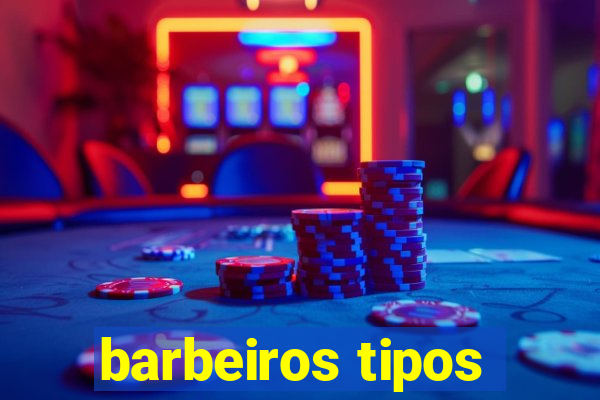 barbeiros tipos