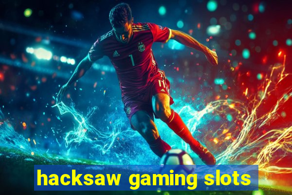 hacksaw gaming slots