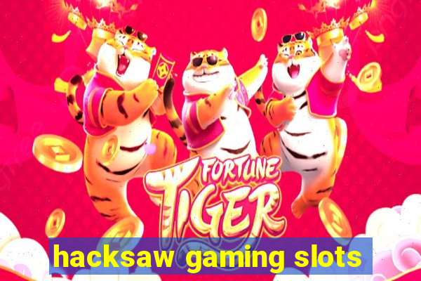 hacksaw gaming slots