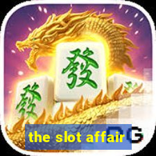 the slot affair