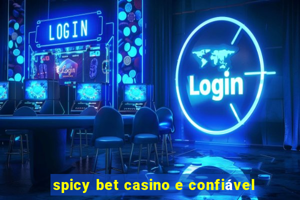 spicy bet casino e confiável