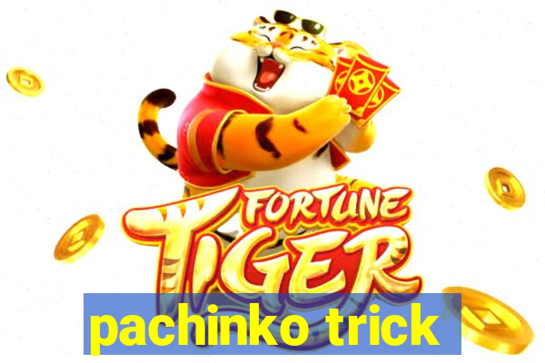 pachinko trick